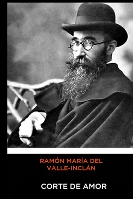 Ramón María del Valle-Inclán - Corte de Amor