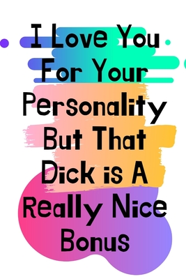 I Love You For Your Personality But That Dick is A Really Nice Bonus: Gay Boyfriend Gifts, Gay Boyfriend Birthday Gifts, Gay Marriage Gifts, Gay Gifts