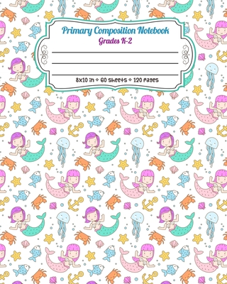 Primary Composition Notebook Grades K-2: Full Page Handwriting Practice Paper With Dashed Midline Mermaid, Crab and Octopus Pattern