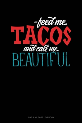 Feed Me Tacos And Call Me Beautiful: Gas & Mileage Log Book
