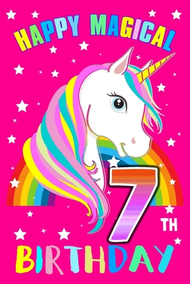 Happy Magical 7th Birthday: Unicorn Birthday Notebook for Girls Unicorn Activity Book for Kids With Blanked Line Journal 6x9 Inch 120 Page Composi