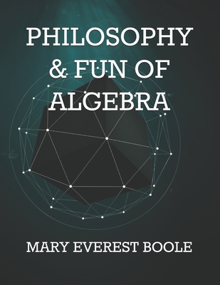 Philosophy & Fun of Algebra