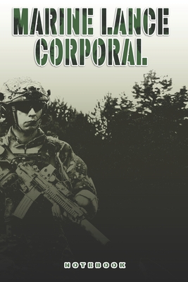 Marine Lance Corporal Notebook: This Notebook is specially for a Marine Lance Corporal. 120 pages with dot lines. Unique Notebook for all Soldiers or