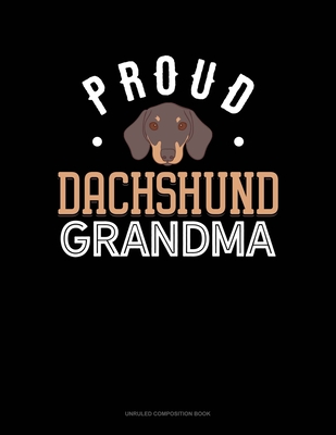Proud Dachshund Grandma: Unruled Composition Book