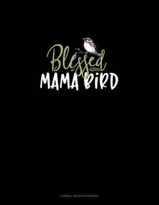 Blessed Mama Bird: Cornell Notes Notebook