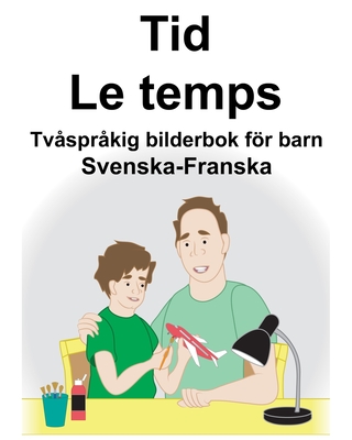Svenska-Franska Tid/Le temps Tvåspråkig bilderbok för barn
