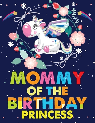 Mommy Of The Birthday Princess: A children's coloring book for kids. For home or travel, it contains ... games and more.