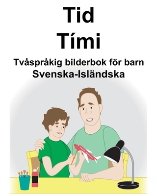 Svenska-Isländska Tid/Tími Tvåspråkig bilderbok för barn