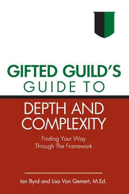 Gifted Guild's Guide to Depth and Complexity: Finding Your Way Through the Framework