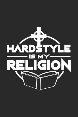 Hardstyle Is My Religion: 6x9 HardStyle - dotgrid - dot grid paper - notebook - notes