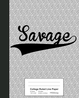 College Ruled Line Paper: SAVAGE Notebook