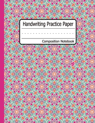 Handwriting Practice Paper: Floral Cover Dotted Midline - Grades K-3 K-2 School Exercise Book - 120 Pages