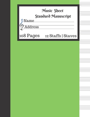 Music Sheet Standard Manuscript -108 Pages 12 Staffs - Staves: Gift For Music Lovers Manuscript Paper for Piano Green Cover