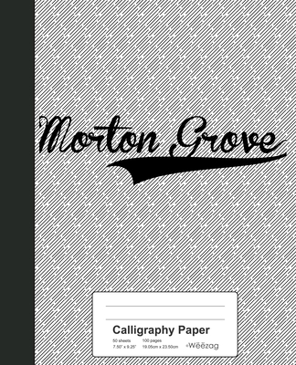 Calligraphy Paper: MORTON GROVE Notebook