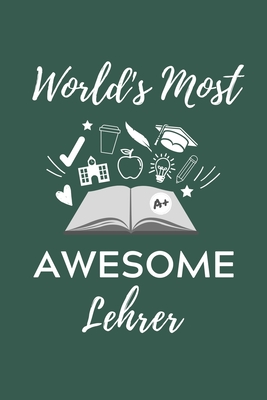 World's Most Awesome Lehrer: A5 Geschenkbuch LINIERT für Lehramt Studenten - Geschenkidee zum Geburtstag - Studienbeginn - Erstes Semester - Schula