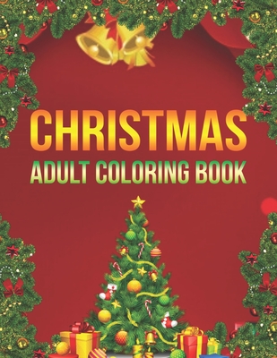Christmas Adult Coloring Book: a beautiful coloring book with Christmas