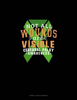 Not All Wounds Are Visible Cerebral Palsy Awareness: Cornell Notes Notebook