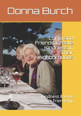 Lydia and Friends Create Kindness in Their Neighborhoods: Kindness & Love create Friendship