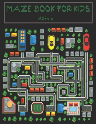 Maze book for kids age 4-8: A maze activity book for kids. Great for Developing Problem Solving Skills, Spatial Awareness, and Critical Thinking S