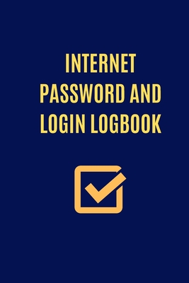 Internet Password and Login Logbook: Protect Your Usernames And Private Information, Practical 6 x 9 Inches Format, 120 Pages.