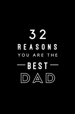 32 Reasons You Are The Best Dad: Fill In Prompted Memory Book