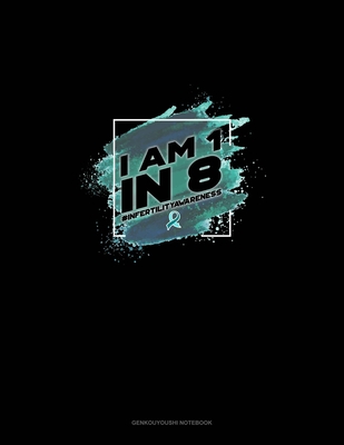 I am 1 in 8 #InfertilityAwareness: Genkouyoushi Notebook