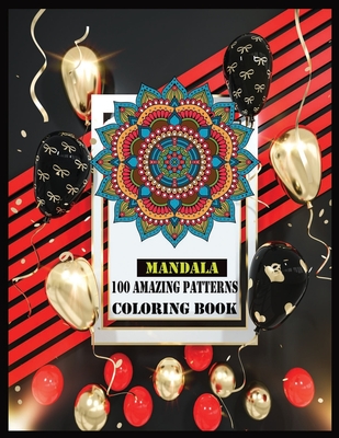 Mandala 100 Amazing Patterns Coloring Book: Amazing MADALA Coloring Book