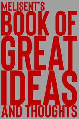 Melisent's Book of Great Ideas and Thoughts: 150 Page Dotted Grid and individually numbered page Notebook with Colour Softcover design. Book format: 6