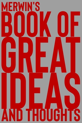 Merwin's Book of Great Ideas and Thoughts: 150 Page Dotted Grid and individually numbered page Notebook with Colour Softcover design. Book format: 6 x