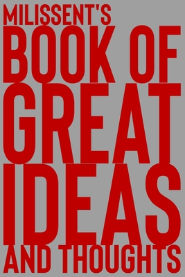 Milissent's Book of Great Ideas and Thoughts: 150 Page Dotted Grid and individually numbered page Notebook with Colour Softcover design. Book format: