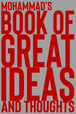 Mohammad's Book of Great Ideas and Thoughts: 150 Page Dotted Grid and individually numbered page Notebook with Colour Softcover design. Book format: 6