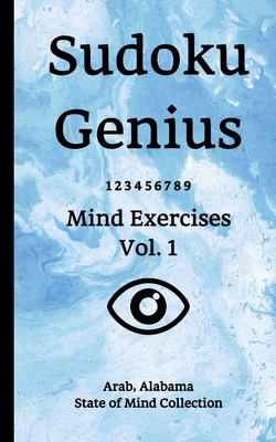 Sudoku Genius Mind Exercises Volume 1: Arab, Alabama State of Mind Collection