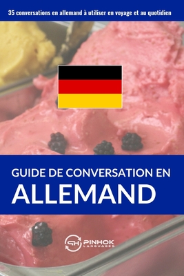 Guide de conversation en allemand: 35 conversations en allemand à utiliser en voyage et au quotidien