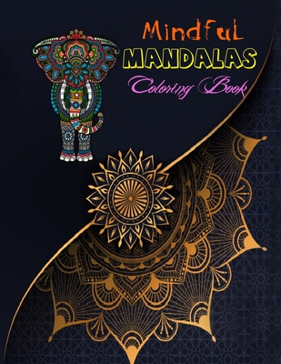 Mindful Mandalas Coloring Book: Mandala Coloring Books For Adults, Mandala Coloring Book, Mandala Sketchbook, Templates For Drawing & Coloring Sketchb (Large Print Edition)