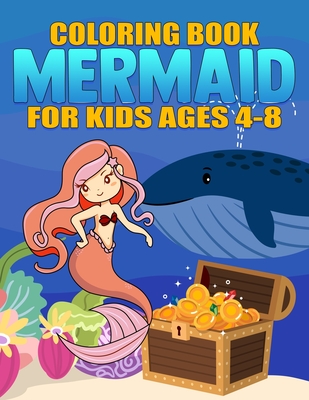 Mermaid Coloring Book for Kids Ages 4-8: Adorable and Various Unique Design of Mermaid Great Coloring Books for girls