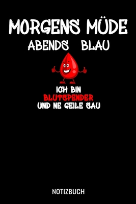 Morgens müde abends blau ich bin Blutspender und ne geile Sau: A5 Monatsplaner 120 Seiten mit Spalten für Monatsziele, Termine, Veranstaltungen, Notiz