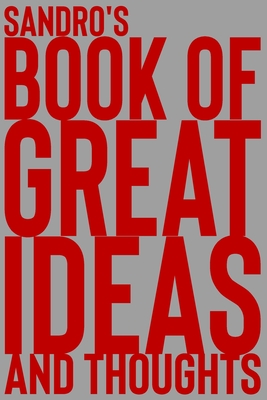 Sandro's Book of Great Ideas and Thoughts: 150 Page Dotted Grid and individually numbered page Notebook with Colour Softcover design. Book format: 6 x