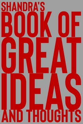 Shandra's Book of Great Ideas and Thoughts: 150 Page Dotted Grid and individually numbered page Notebook with Colour Softcover design. Book format: 6