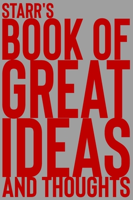 Starr's Book of Great Ideas and Thoughts: 150 Page Dotted Grid and individually numbered page Notebook with Colour Softcover design. Book format: 6 x