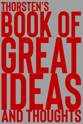 Thorsten's Book of Great Ideas and Thoughts: 150 Page Dotted Grid and individually numbered page Notebook with Colour Softcover design. Book format: 6