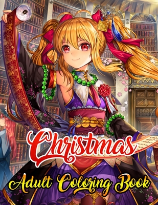 Christmas Adult Coloring Book: A Coloring Book for Adults Stress Relieving Coloring Pages, Coloring Book for Relaxation and Stress management Festive