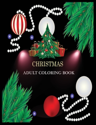 Christmas Adult Coloring Book: Christmas A Festive Coloring Book for Adults