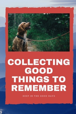 Things to remember: collecting good things to remember