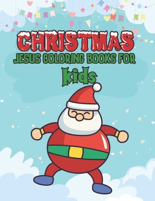 christmas jesus coloring books for kids: Christmas coloring book for kids, children, toddlers, crayons, girls and Boys