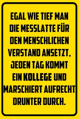 Egal wie tief man die Messlatte für den menschlichen Verstand ansetzt, jeden Tag kommt ein Kollege und marschiert aufrecht drunter durch.: Terminplane