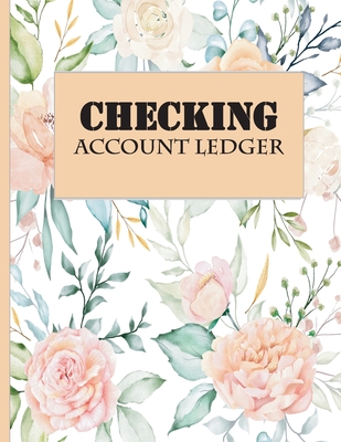 Checking Account Ledger: Check and Debit Card Register, Personal Checking Account Balance Register, Checking Account Transaction Register