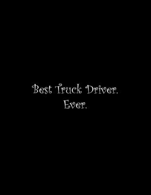 Best Truck Driver. Ever: Line Notebook Handwriting Practice Paper Workbook
