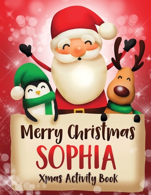 Merry Christmas Sophia: Fun Xmas Activity Book, Personalized for Children, perfect Christmas gift idea