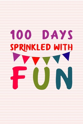 100 Days Sprinkled With Fun: 100 days of school writing prompts, activities and celebration ideas for kindergarten and first grade