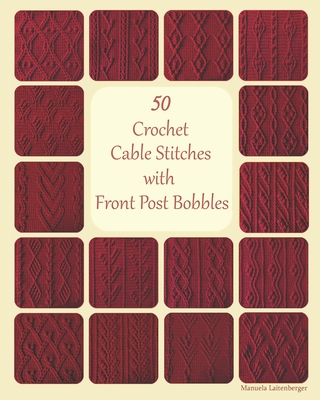 50 Crochet Cable Stitches with Front Post Bobbles